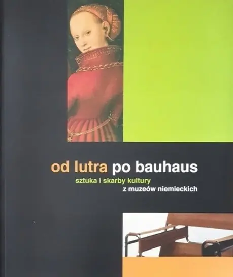 Zniżka Od lutra po bauhaus sztuka i skarby kultury z muzeów niemieckich