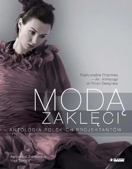 Najlepsza cena Modą Zaklęci. Antologia Polskich Projektantów