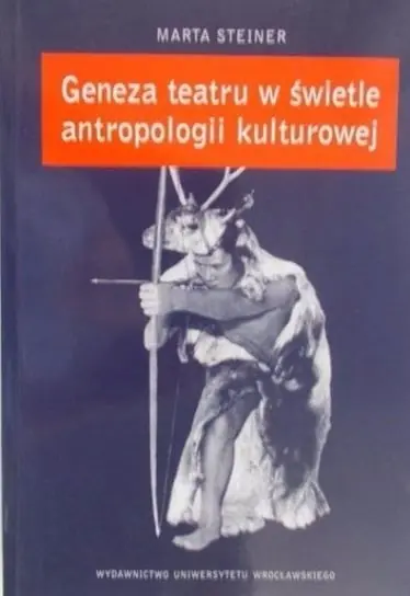 Geneza teatru w świetle antropologii kulturowej Wyjątkowa oferta