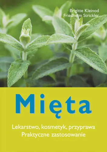 Mięta. Lekarstwo, kosmetyk, przyprawa. Praktyczne zastosowanie Wyprzedaż
