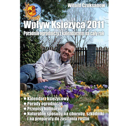 Kup online Wpływ księżyca 2011. Poradnik ogrodniczy z kalendarzem na cały rok