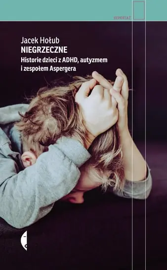 Darmowy zwrot Niegrzeczne. Historie dzieci z ADHD, autyzmem i zespołem Aspergera