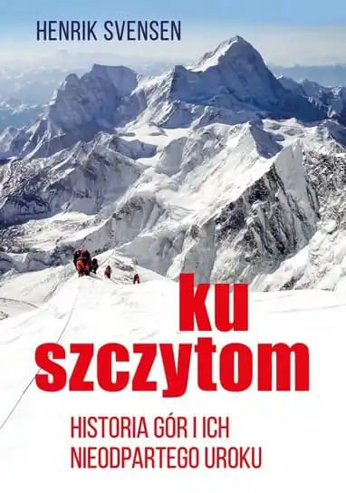 Wyprzedaż Ku szczytom. Historia gór i ich nieodpartego uroku