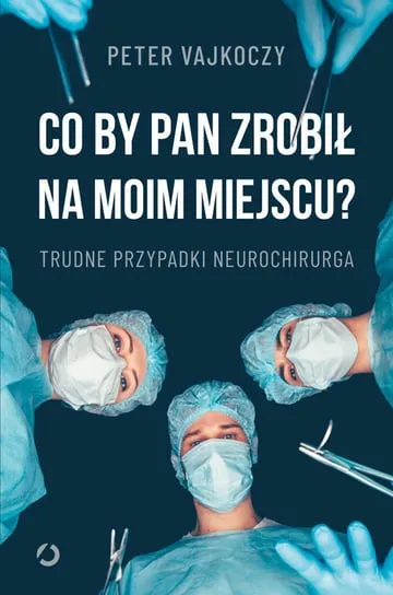 Co by pan zrobił na moim miejscu? Trudne przypadki neurochirurga Bezpieczne zakupy