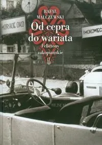 Dostępne od ręki Od cepra do wariata. Felietony zakopiańskie