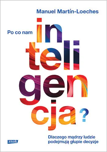 Po co nam inteligencja? Dlaczego mądrzy ludzie podejmują głupie decyzje Kup online