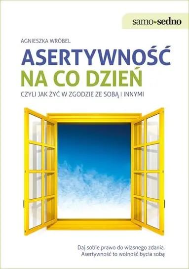 Taniej Asertywność na co dzień, czyli jak żyć w zgodzie ze sobą i innymi