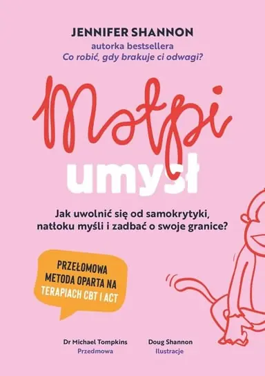 Oferta limitowana Małpi umysł. Jak uwolnić się od samokrytyki, natłoku myśli i zadbać o swoje granice?