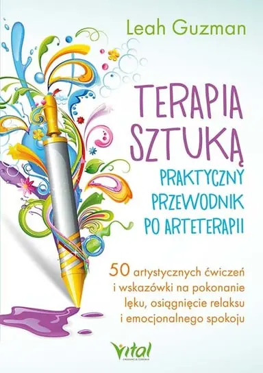 Bestseller Terapia sztuką. Praktyczny przewodnik po arteterapii. 50 artystycznych ćwiczeń i wskazówki na pokonanie lęku, osiągnięcie relaksu i emocjonalnego spokoju