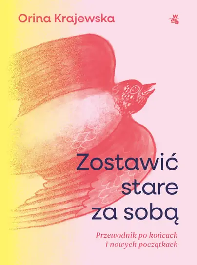 Zostawić stare za sobą. Przewodnik po końcach i nowych początkach Tani