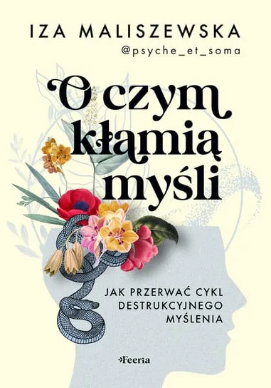 O czym kłamią myśli? Jak przerwać cykl destrukcyjnego myślenia Hit sprzedaży