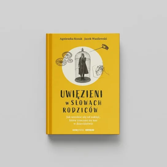 Uwięzieni w słowach rodziców. Jak uwolnić się od zaklęć, które rzucono na nas w dzieciństwie Darmowy zwrot