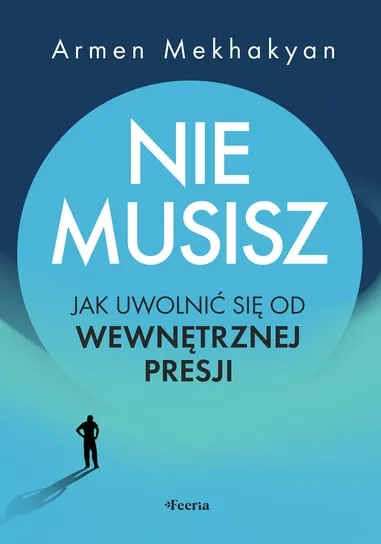 Super okazja Nie musisz. Jak uwolnić się od wewnętrznej presji
