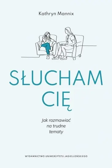 Słucham cię. Jak rozmawiać na trudne tematy Sprawdź teraz