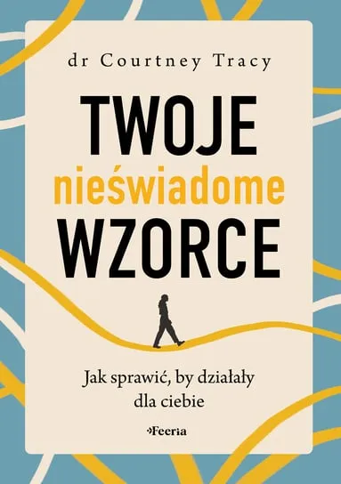 Łatwy zwrot Twoje nieświadome wzorce. Jak sprawić, by działały dla ciebie