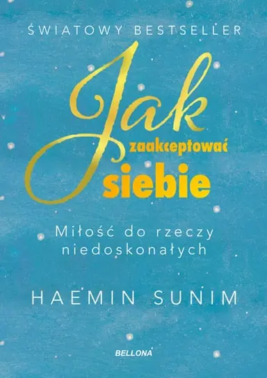 Jak zaakceptować siebie. Miłość do rzeczy niedoskonałych Nie przegap
