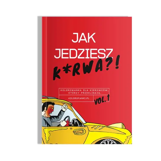 Jak jedziesz k*rwa. Kolorowanka dla kierowców. Zamów teraz