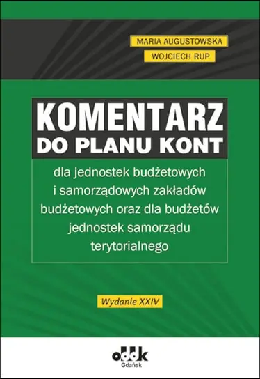 Komentarz do planu kont dla jednostek budżetowych i samorządowych zakładów budżetowych oraz dla budżetów jednostek samorządu terytorialnego Niska cena