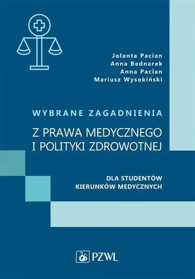 Wybrane zagadnienia z prawa medycznego i polityki zdrowotnej dla studentów kierunków medycznych Zamów dziś