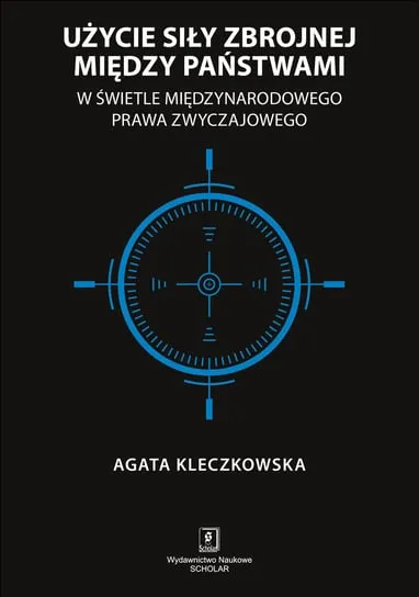 Wybór klientów Użycie siły zbrojnej między państwami w świetle międzynarodowego prawa zwyczajowego