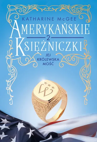 Darmowy zwrot Jej Królewska Mość. Amerykańskie księżniczki. Tom 2