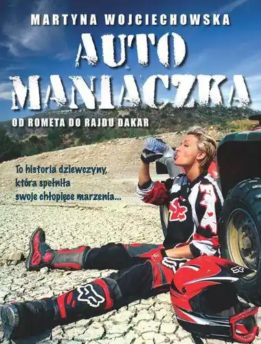 AUTOMANIACZKA.OD ROMETA DO DAKARU WOJCIECHOWSKA? Wyjątkowa oferta