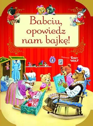 Tylko dziś BABCIU, OPOWIEDZ NAM BAJKĘ!