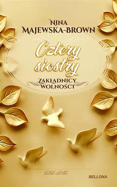 CZTERY SIOSTRY 1925-1945. ZAKŁADNICY WOLNOŚCI Sprawdź teraz