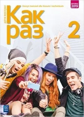 KAK RAZ 2. JĘZYK ROSYJSKI. ZESZYT ĆWICZEŃ Tylko dziś