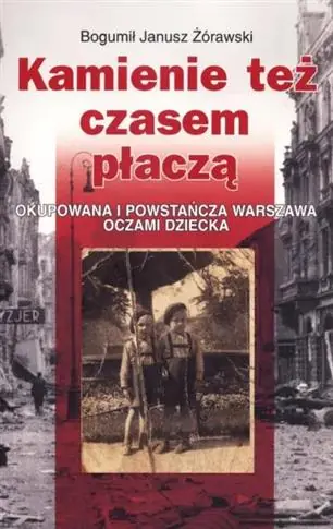 KAMIENIE TEŻ CZASEM PŁACZĄ. OKUPOWANA I POWSTAŃCZA Hit sprzedaży