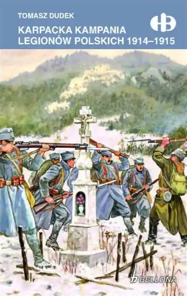 KARPACKA KAMPANIA LEGIONÓW POLSKICH 1914-1915 Nie przegap
