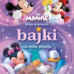 MOJE PIERWSZE BAJKI NA MIŁE CHWILE. DISNEY MINNIE Wyjątkowa oferta