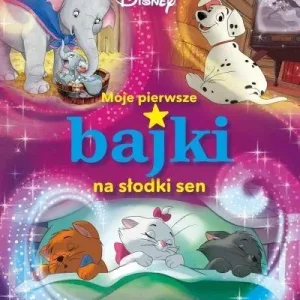 MOJE PIERWSZE BAJKI NA SŁODKI SEN. DISNEY Sprawdź teraz