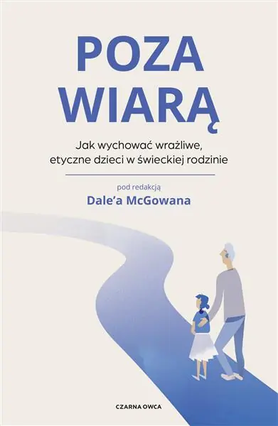 POZA WIARĄ. JAK WYCHOWAĆ ETYCZNE, WRAŻLIWE DZIECI Bestseller