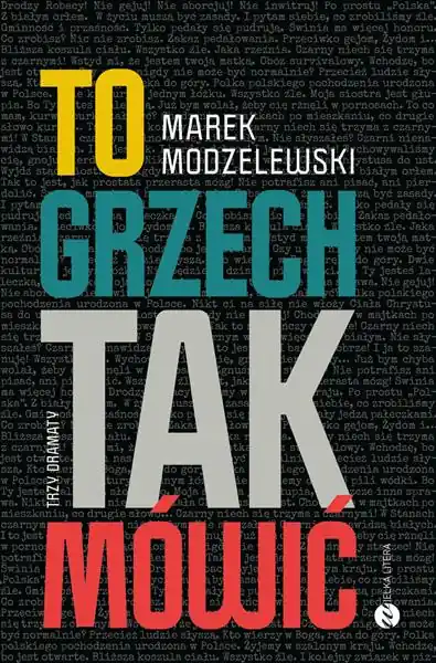 TO GRZECH TAK MÓWIĆ. TRZY DRAMATY Do wyczerpania zapasów