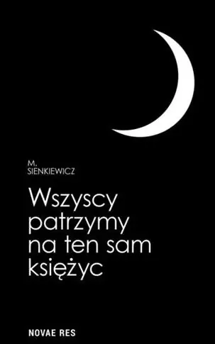 Wszyscy patrzymy na ten sam księżyc Sprawdź teraz