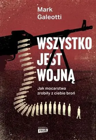 Wszystko jest wojną. Jak mocarstwa zrobiły z ciebi Kup online