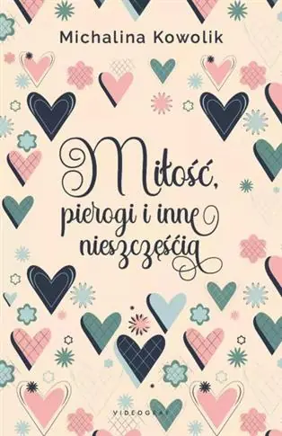 MIŁOŚĆ, PIEROGI I INNE NIESZCZĘŚCIA Tylko do końca tygodnia