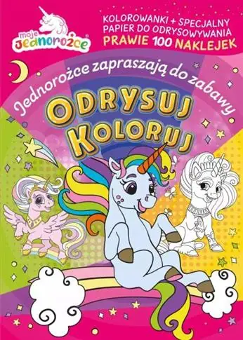 Super okazja MOJE JEDNOROŻCE. ODRYSUJ KOLORUJ. JEDNOROŻCE ZAPRA