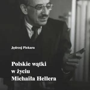 Polskie wątki w życiu Michaiła Hellera Do wyczerpania zapasów