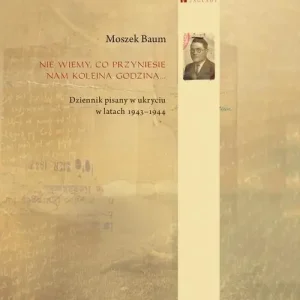 Nie wiemy co przyniesie nam kolejna godzina ... Dziennik pisany w ukryciu w latach 1943-1944 Bezpieczne zakupy