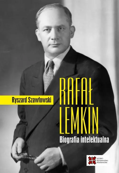 Ostatnie sztuki Rafał Lemkin. Biografia intelektualna