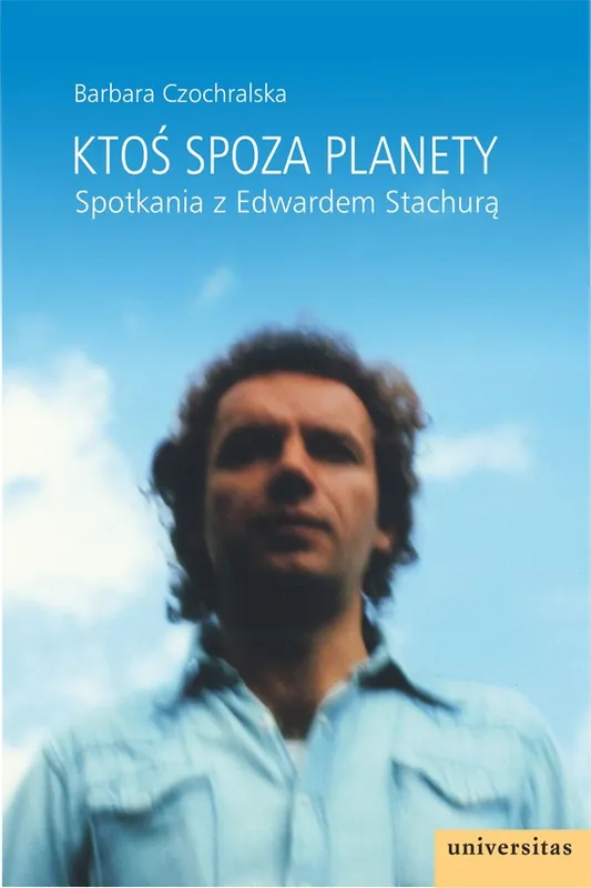 Ktoś spoza planety. Spotkania z Edwardem Stachurą Super okazja