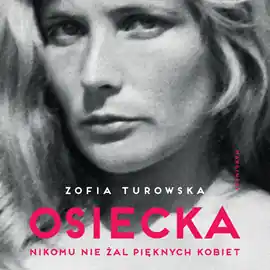 Osiecka. Nikomu nie żal pięknych kobiet Najlepsza cena
