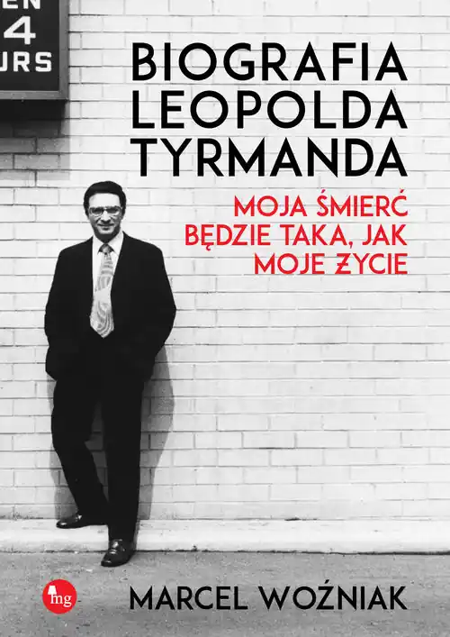 Wysoka jakość Biografia Leopolda Tyrmanda. Moja śmierć będzie taka, jak moje życie