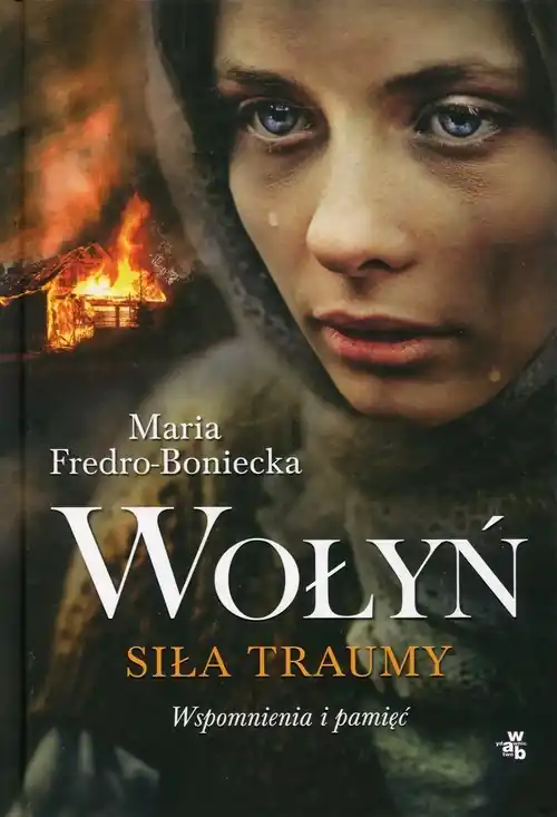 Ostatnie sztuki Wołyń. Siła traumy. Wspomnienia i pamięć