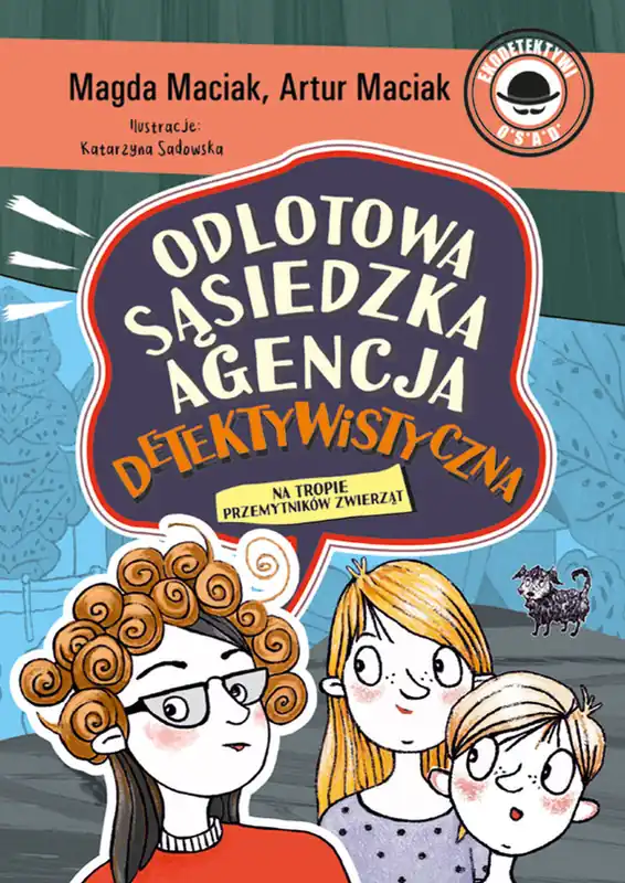 Na tropie przemytników zwierząt. Odlotowa Sąsiedzka Agencja Detektywistyczna. Tom 1 Dodaj do koszyka