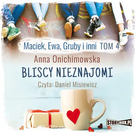 Maciek, Ewa, Gruby i inni. Tom 4. Bliscy nieznajomi Bestseller