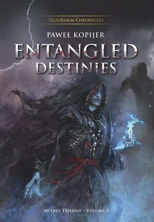 Entangled Destinies, Mitrys Trilogy DualRealm Chronicles Nie przegap