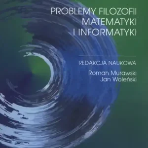 Sprawdź teraz Problemy filozofii matematyki i informatyki